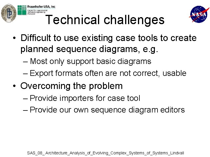 Technical challenges • Difficult to use existing case tools to create planned sequence diagrams,