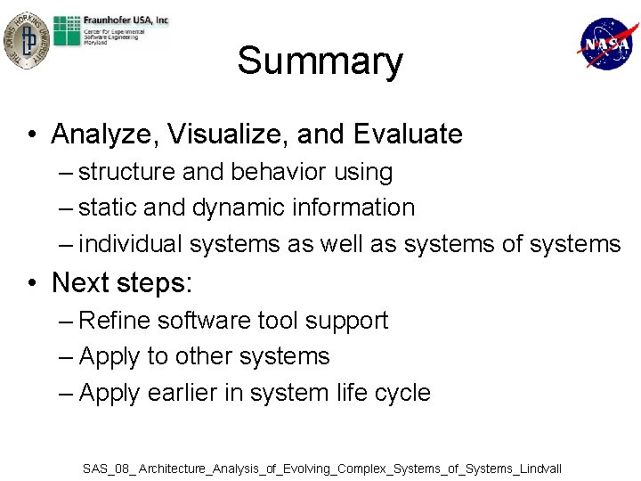 Summary • Analyze, Visualize, and Evaluate – structure and behavior using – static and