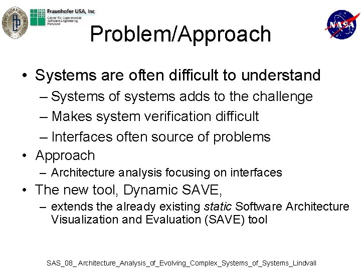 Problem/Approach • Systems are often difficult to understand – Systems of systems adds to