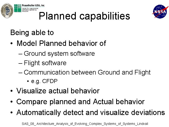 Planned capabilities Being able to • Model Planned behavior of – Ground system software