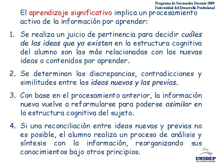 Programa de Formación Docente 2009 Universidad del Desarrollo Profesional El aprendizaje significativo implica un