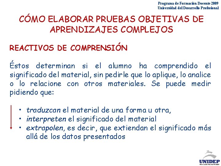 Programa de Formación Docente 2009 Universidad del Desarrollo Profesional CÓMO ELABORAR PRUEBAS OBJETIVAS DE