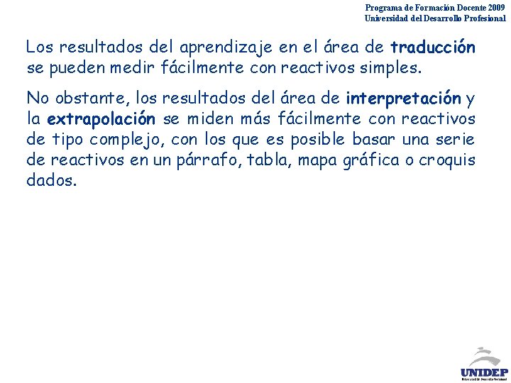 Programa de Formación Docente 2009 Universidad del Desarrollo Profesional Los resultados del aprendizaje en