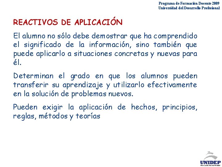 Programa de Formación Docente 2009 Universidad del Desarrollo Profesional REACTIVOS DE APLICACIÓN El alumno