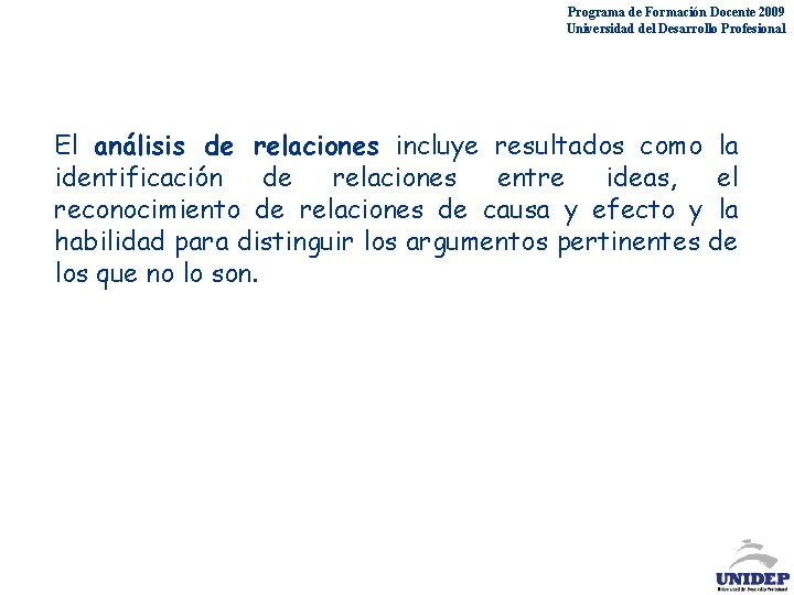 Programa de Formación Docente 2009 Universidad del Desarrollo Profesional El análisis de relaciones incluye