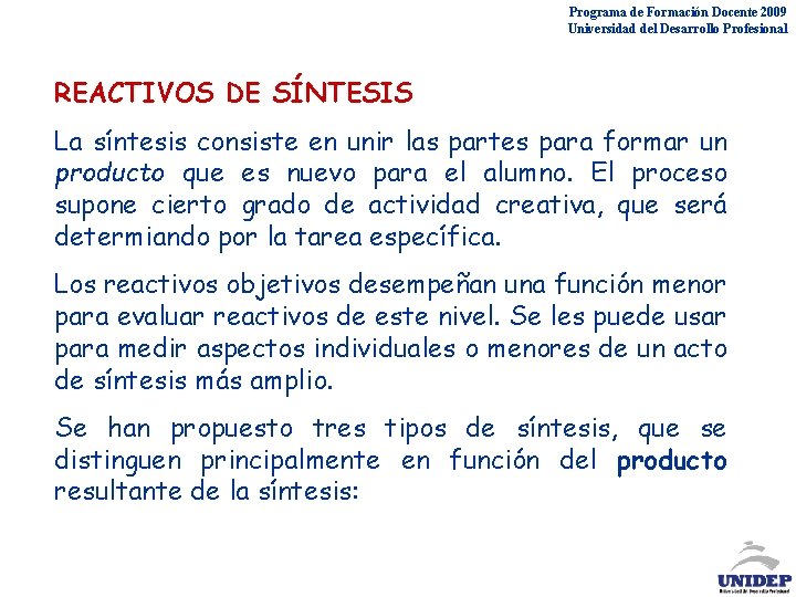 Programa de Formación Docente 2009 Universidad del Desarrollo Profesional REACTIVOS DE SÍNTESIS La síntesis