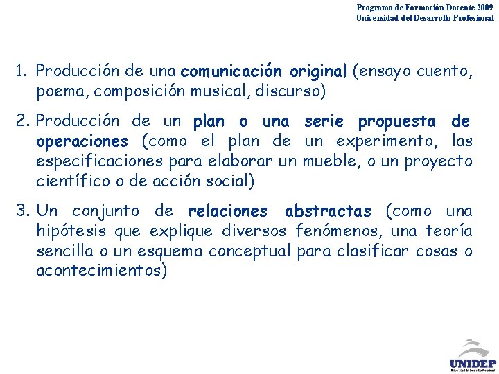 Programa de Formación Docente 2009 Universidad del Desarrollo Profesional 1. Producción de una comunicación