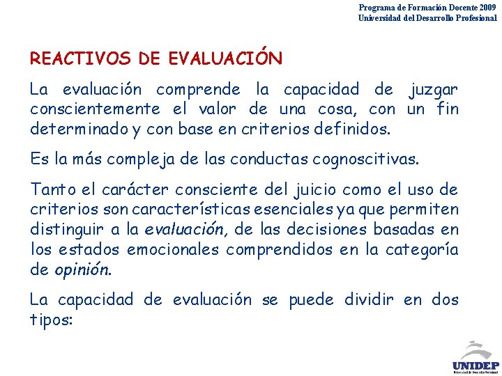 Programa de Formación Docente 2009 Universidad del Desarrollo Profesional REACTIVOS DE EVALUACIÓN La evaluación