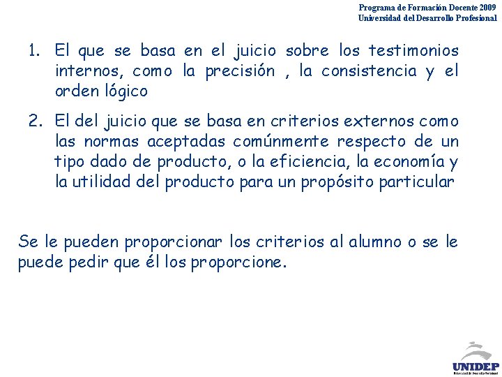 Programa de Formación Docente 2009 Universidad del Desarrollo Profesional 1. El que se basa