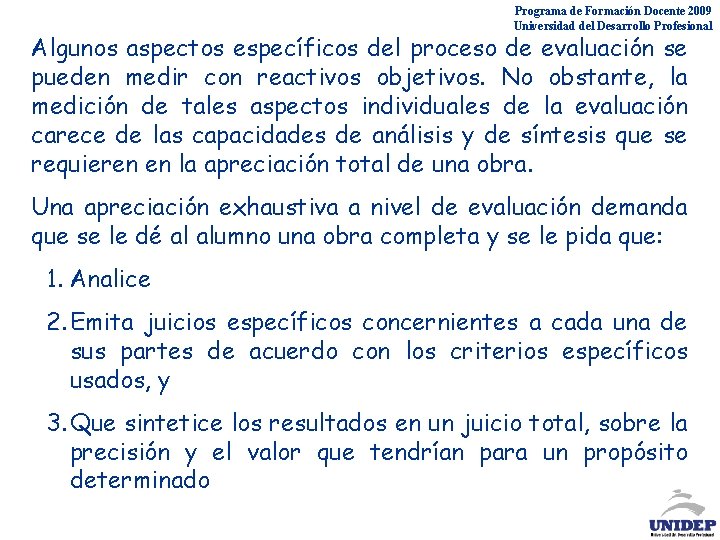 Programa de Formación Docente 2009 Universidad del Desarrollo Profesional Algunos aspectos específicos del proceso