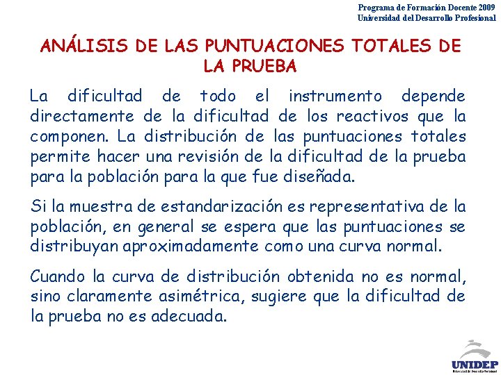 Programa de Formación Docente 2009 Universidad del Desarrollo Profesional ANÁLISIS DE LAS PUNTUACIONES TOTALES