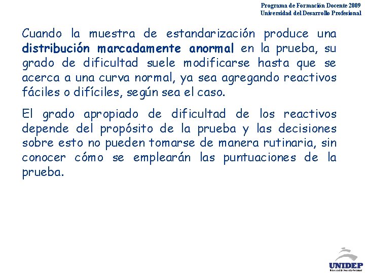 Programa de Formación Docente 2009 Universidad del Desarrollo Profesional Cuando la muestra de estandarización