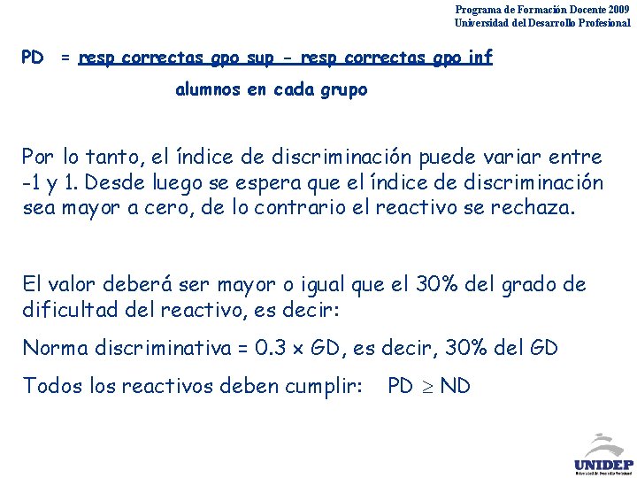 Programa de Formación Docente 2009 Universidad del Desarrollo Profesional PD = resp correctas gpo