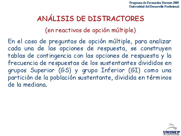 Programa de Formación Docente 2009 Universidad del Desarrollo Profesional ANÁLISIS DE DISTRACTORES (en reactivos