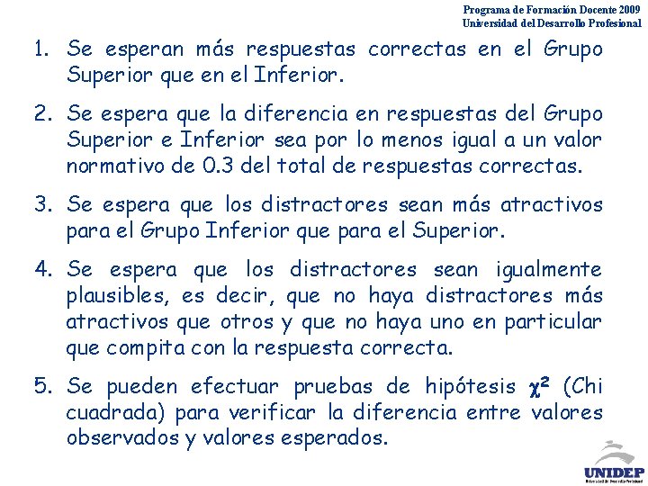 Programa de Formación Docente 2009 Universidad del Desarrollo Profesional 1. Se esperan más respuestas