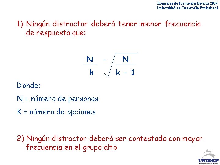 Programa de Formación Docente 2009 Universidad del Desarrollo Profesional 1) Ningún distractor deberá tener Programa de Formación Docente 2009 Universidad del Desarrollo Profesional 1) Ningún distractor deberá tener