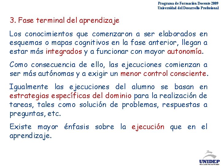 Programa de Formación Docente 2009 Universidad del Desarrollo Profesional 3. Fase terminal del aprendizaje