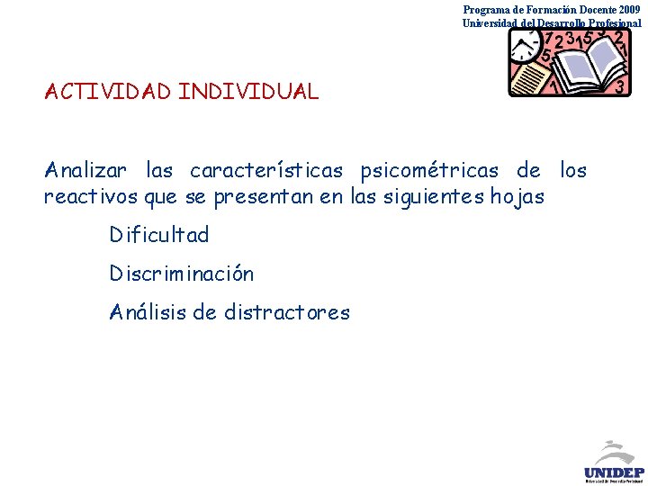 Programa de Formación Docente 2009 Universidad del Desarrollo Profesional ACTIVIDAD INDIVIDUAL Analizar las características