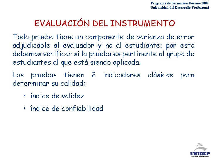 Programa de Formación Docente 2009 Universidad del Desarrollo Profesional EVALUACIÓN DEL INSTRUMENTO Toda prueba