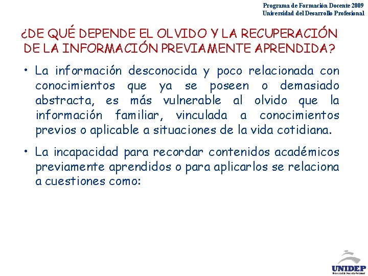 Programa de Formación Docente 2009 Universidad del Desarrollo Profesional ¿DE QUÉ DEPENDE EL OLVIDO