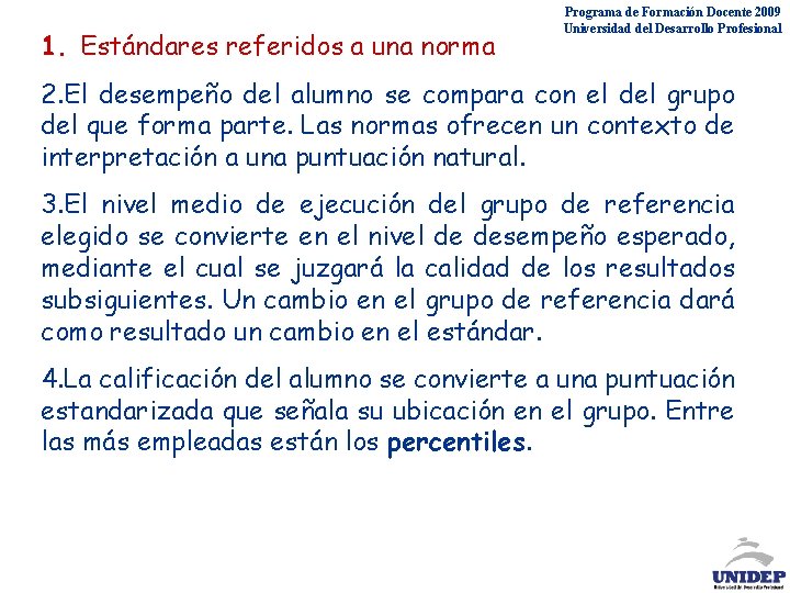 1. Estándares referidos a una norma Programa de Formación Docente 2009 Universidad del Desarrollo