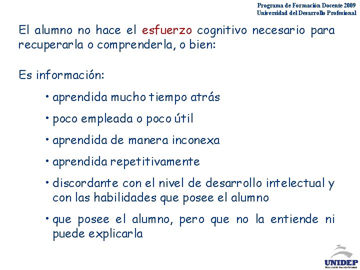 Programa de Formación Docente 2009 Universidad del Desarrollo Profesional El alumno no hace el