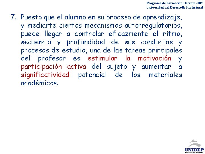 Programa de Formación Docente 2009 Universidad del Desarrollo Profesional 7. Puesto que el alumno