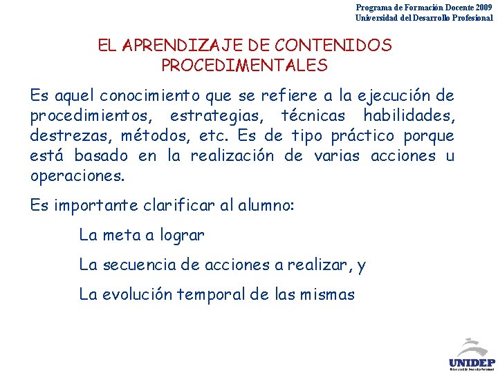 Programa de Formación Docente 2009 Universidad del Desarrollo Profesional EL APRENDIZAJE DE CONTENIDOS PROCEDIMENTALES