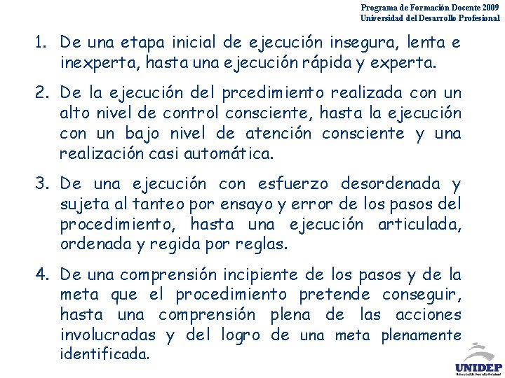 Programa de Formación Docente 2009 Universidad del Desarrollo Profesional 1. De una etapa inicial