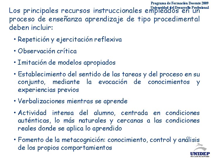 Programa de Formación Docente 2009 Universidad del Desarrollo Profesional Los principales recursos instruccionales empleados