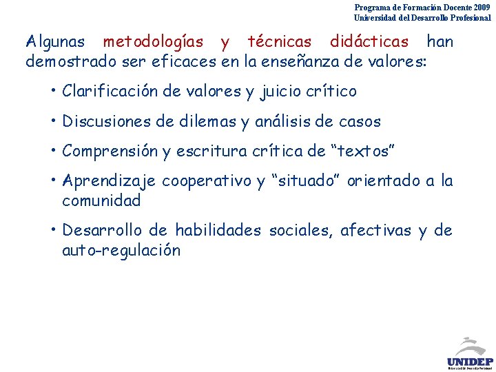 Programa de Formación Docente 2009 Universidad del Desarrollo Profesional Algunas metodologías y técnicas didácticas