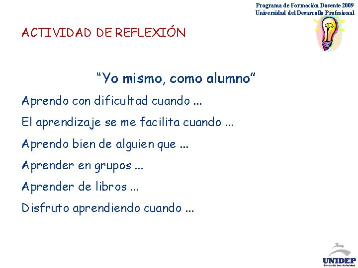 Programa de Formación Docente 2009 Universidad del Desarrollo Profesional ACTIVIDAD DE REFLEXIÓN “Yo mismo,