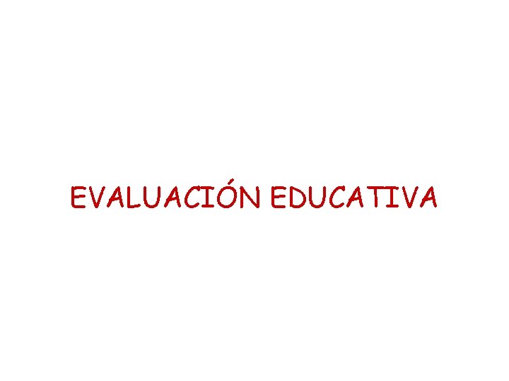 EVALUACIÓN EDUCATIVA 