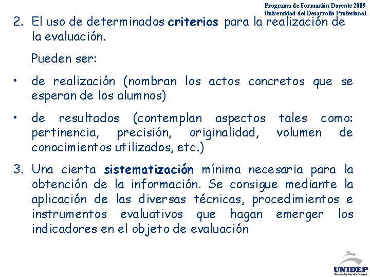 Programa de Formación Docente 2009 Universidad del Desarrollo Profesional 2. El uso de determinados