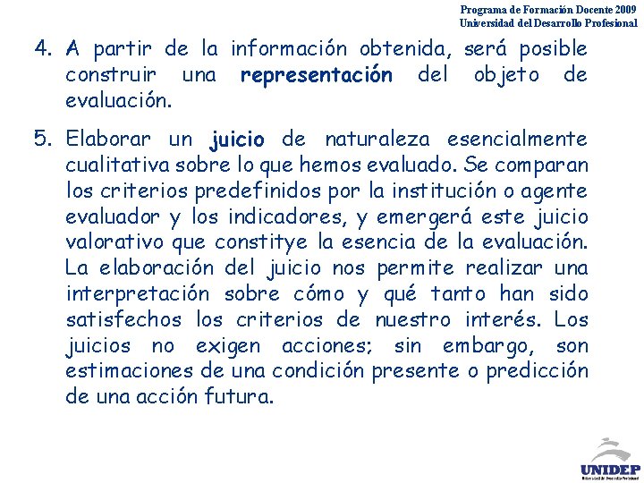 Programa de Formación Docente 2009 Universidad del Desarrollo Profesional 4. A partir de la