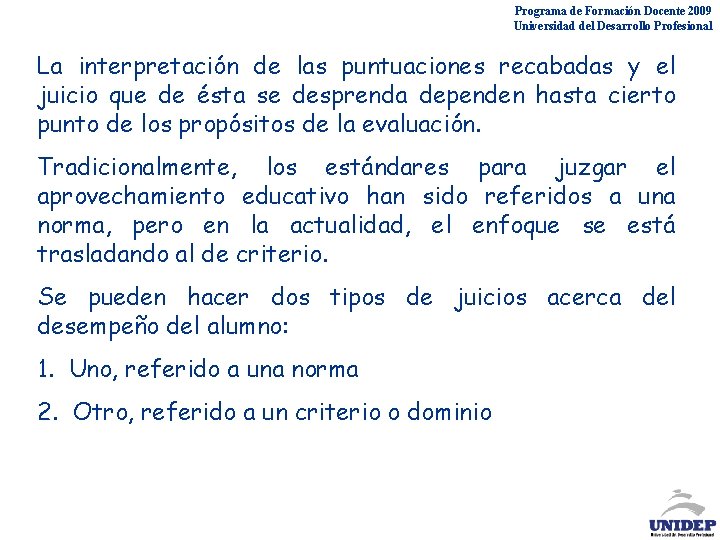 Programa de Formación Docente 2009 Universidad del Desarrollo Profesional La interpretación de las puntuaciones