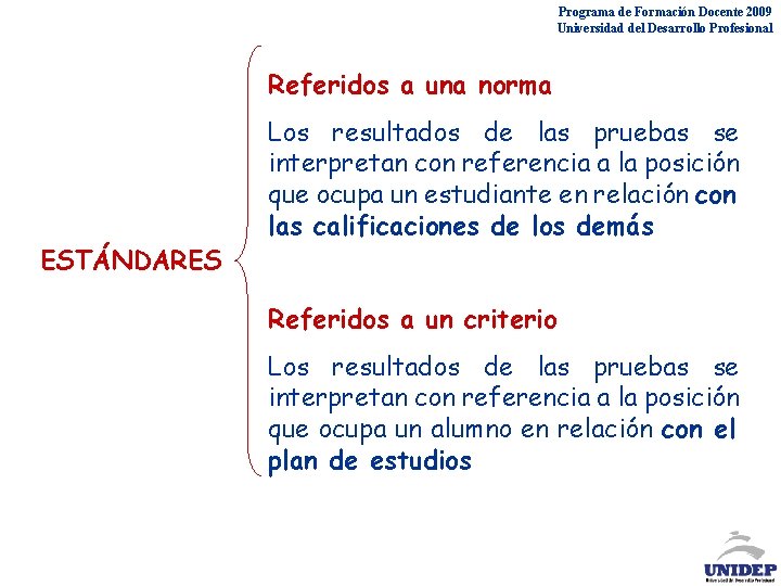 Programa de Formación Docente 2009 Universidad del Desarrollo Profesional Referidos a una norma ESTÁNDARES