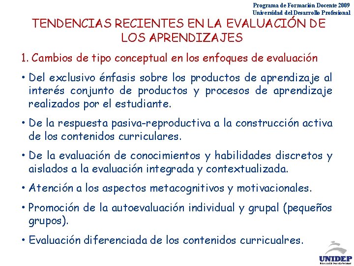 Programa de Formación Docente 2009 Universidad del Desarrollo Profesional TENDENCIAS RECIENTES EN LA EVALUACIÓN