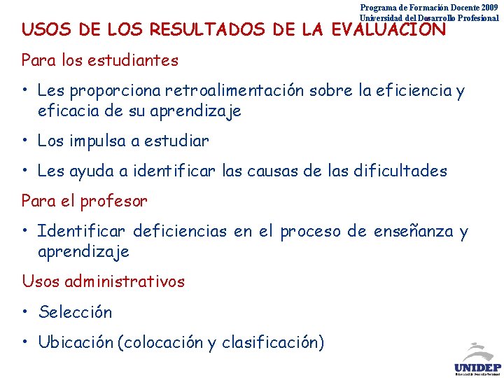 Programa de Formación Docente 2009 Universidad del Desarrollo Profesional USOS DE LOS RESULTADOS DE