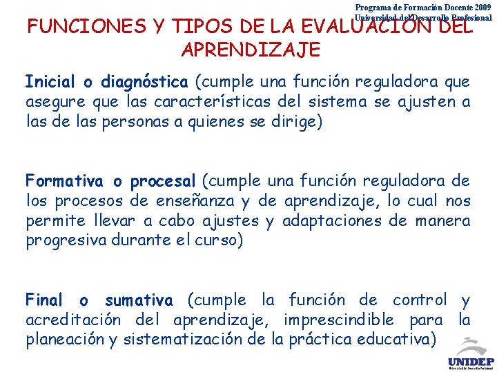 Programa de Formación Docente 2009 Universidad del Desarrollo Profesional FUNCIONES Y TIPOS DE LA