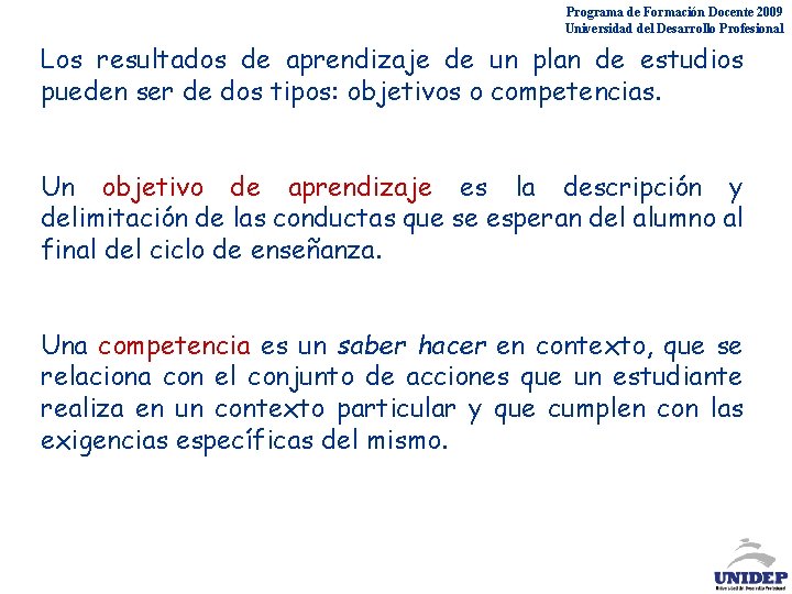 Programa de Formación Docente 2009 Universidad del Desarrollo Profesional Los resultados de aprendizaje de