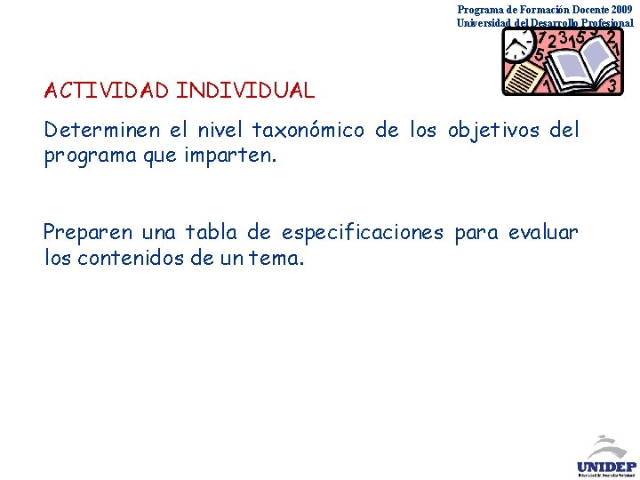 Programa de Formación Docente 2009 Universidad del Desarrollo Profesional ACTIVIDAD INDIVIDUAL Determinen el nivel