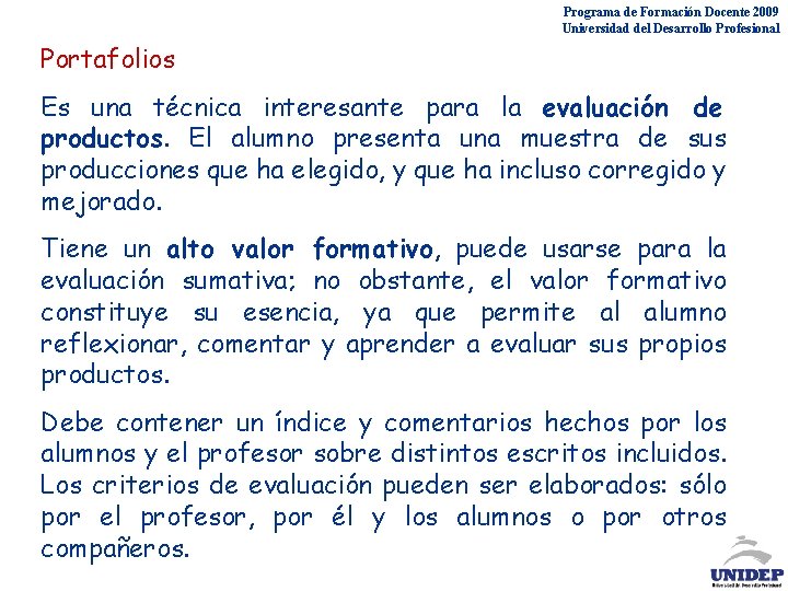 Programa de Formación Docente 2009 Universidad del Desarrollo Profesional Portafolios Es una técnica interesante