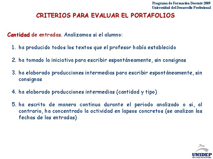 Programa de Formación Docente 2009 Universidad del Desarrollo Profesional CRITERIOS PARA EVALUAR EL PORTAFOLIOS