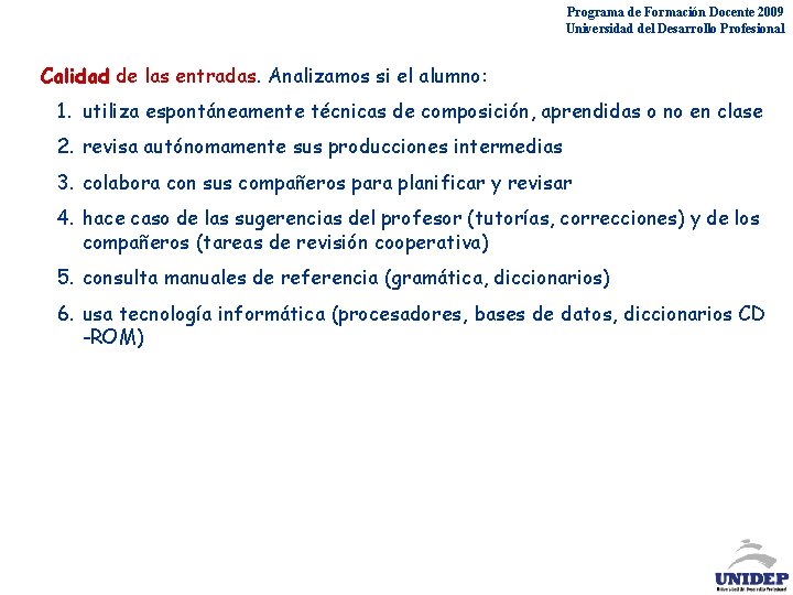 Programa de Formación Docente 2009 Universidad del Desarrollo Profesional Calidad de las entradas. Analizamos