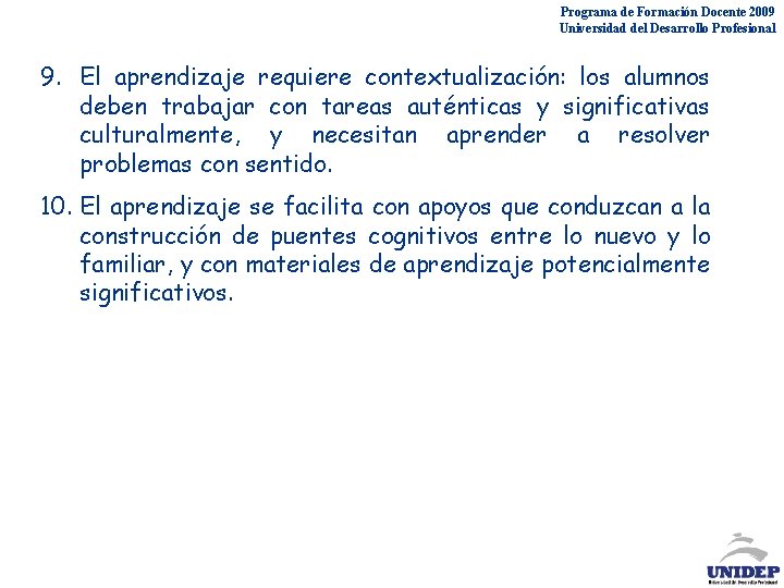 Programa de Formación Docente 2009 Universidad del Desarrollo Profesional 9. El aprendizaje requiere contextualización: