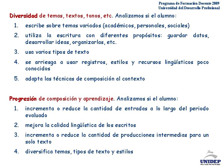 Programa de Formación Docente 2009 Universidad del Desarrollo Profesional Diversidad de temas, textos, tonos,