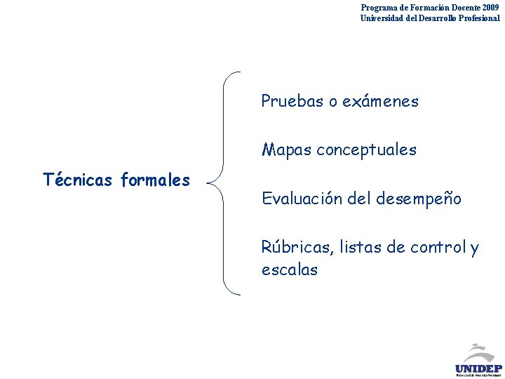 Programa de Formación Docente 2009 Universidad del Desarrollo Profesional Pruebas o exámenes Mapas conceptuales