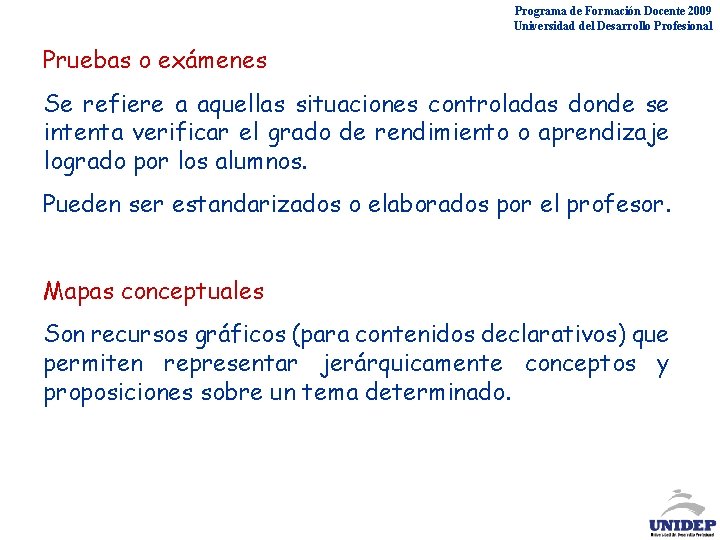 Programa de Formación Docente 2009 Universidad del Desarrollo Profesional Pruebas o exámenes Se refiere