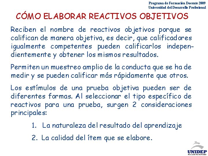 Programa de Formación Docente 2009 Universidad del Desarrollo Profesional CÓMO ELABORAR REACTIVOS OBJETIVOS Reciben